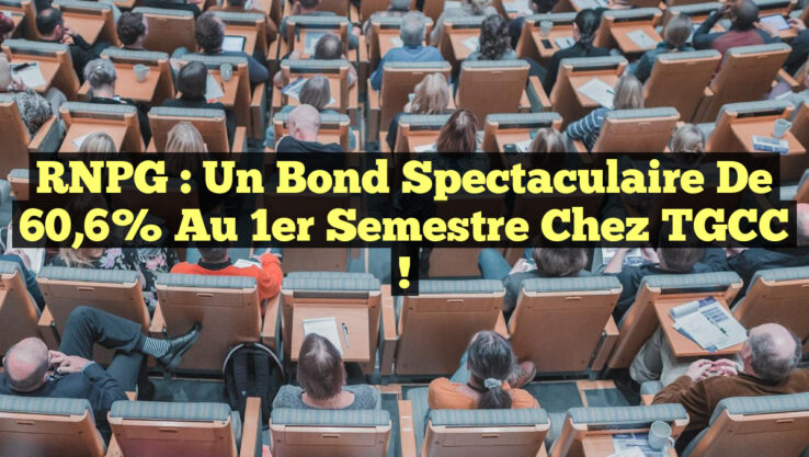 RNPG : Un Bond Spectaculaire de 60,6% au 1er Semestre chez TGCC !