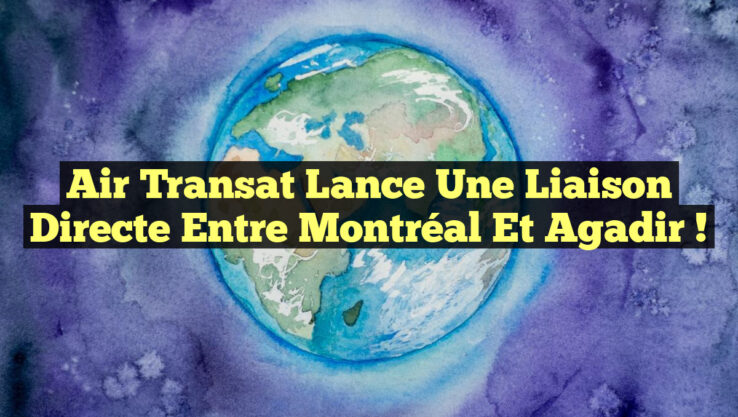 Air Transat Lance une Liaison Directe entre Montréal et Agadir !
