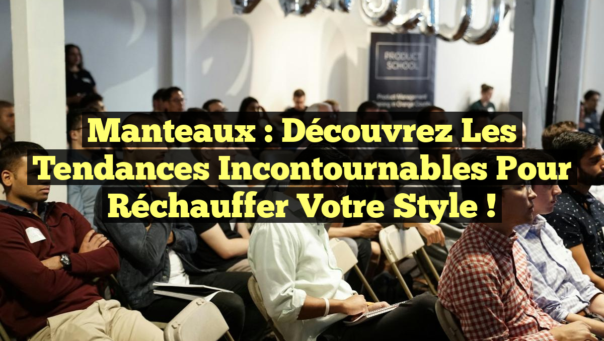 Manteaux : Découvrez les tendances incontournables pour réchauffer votre style !