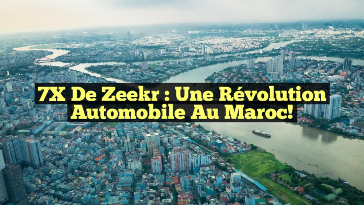7X de Zeekr : Une Révolution Automobile au Maroc!