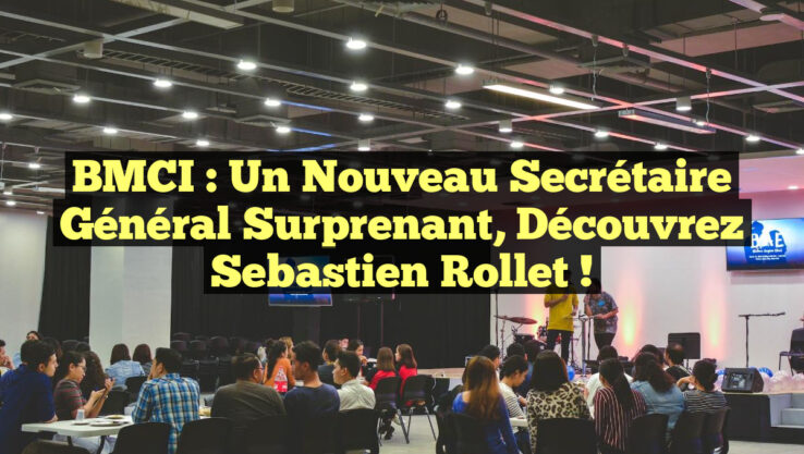 BMCI : Un nouveau Secrétaire général surprenant, découvrez Sebastien Rollet !