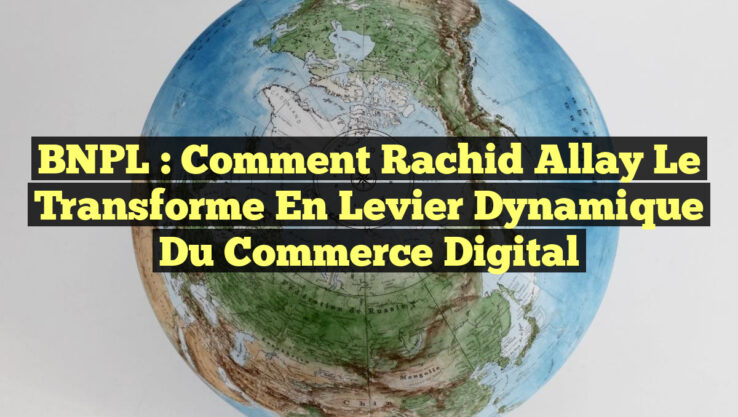 BNPL : Comment Rachid Allay le Transforme en Levier Dynamique du Commerce Digital