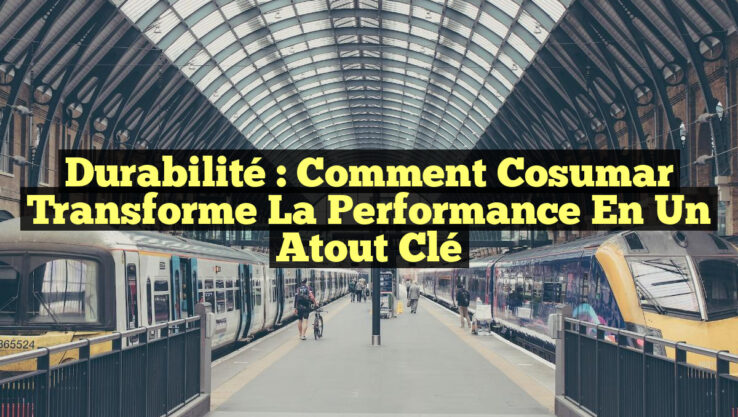 Durabilité : Comment Cosumar Transforme la Performance en Un Atout Clé