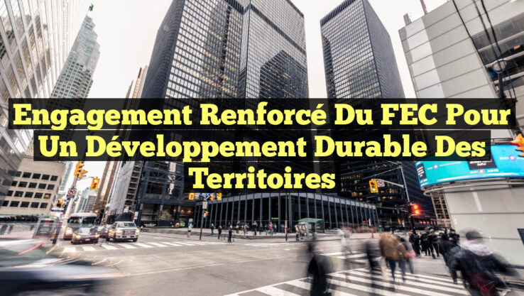 Engagement renforcé du FEC pour un développement durable des territoires