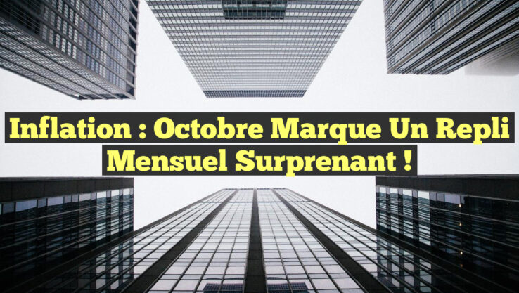 Inflation : Octobre marque un repli mensuel surprenant !