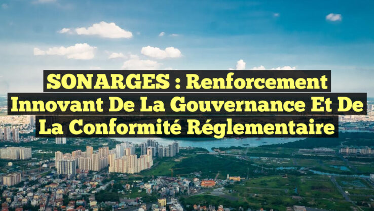 SONARGES : Renforcement Innovant de la Gouvernance et de la Conformité Réglementaire