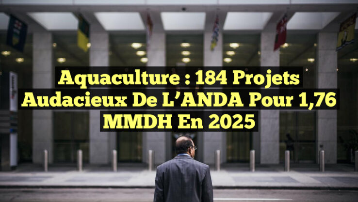 Aquaculture : 184 projets audacieux de l’ANDA pour 1,76 MMDH en 2025