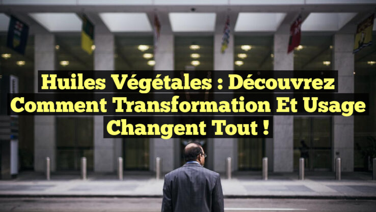 Huiles Végétales : Découvrez Comment Transformation et Usage Changent Tout ! Huiles Végétales : Découvrez Comment Transformation et Usage Changent Tout !