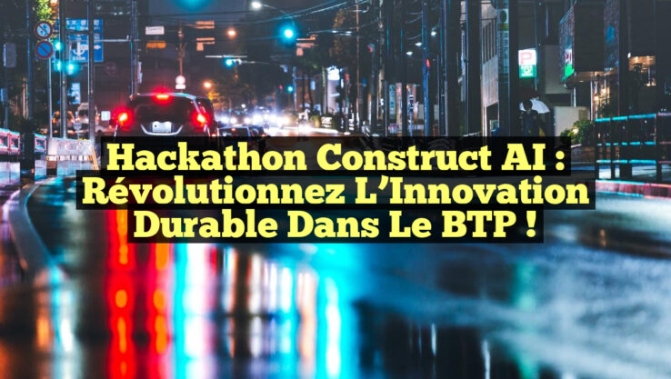 Hackathon Construct AI : Révolutionnez l’Innovation Durable dans le BTP !