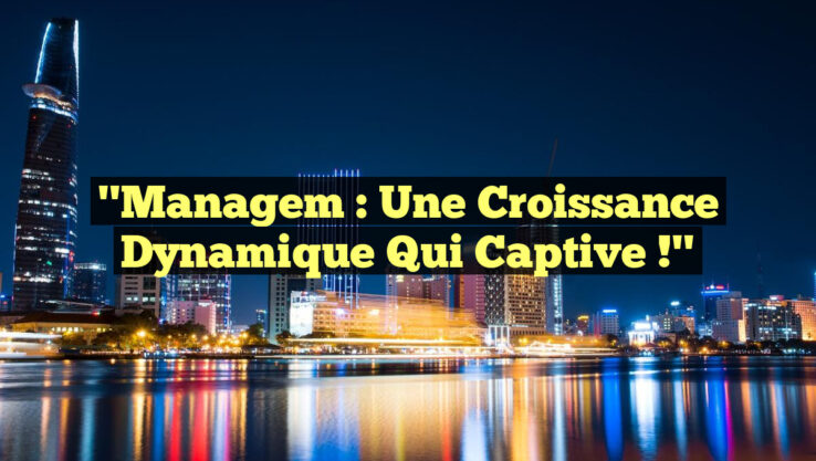 "Managem : Une Croissance Dynamique qui Captive !"