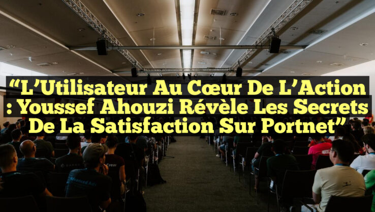 <p><strong>“L’Utilisateur au Cœur de l’Action : Youssef Ahouzi révèle les Secrets de la Satisfaction sur Portnet”</strong></p> “L’Utilisateur au Cœur de l’Action : Youssef Ahouzi révèle les Secrets de la Satisfaction sur Portnet”