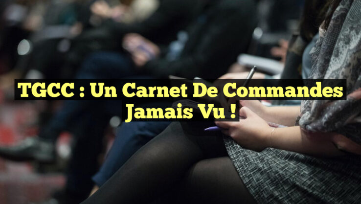 TGCC : Un Carnet de Commandes Jamais Vu !