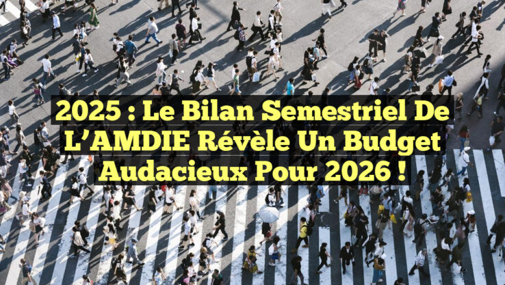 2025 : Le Bilan Semestriel de l’AMDIE Révèle un Budget Audacieux pour 2026 !