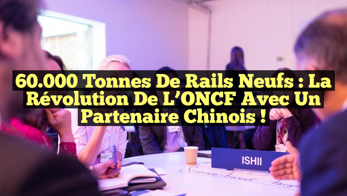60.000 Tonnes de Rails Neufs : La Révolution de l’ONCF avec un Partenaire Chinois !