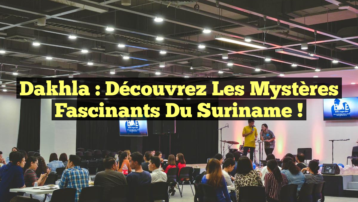 Dakhla : Découvrez les Mystères Fascinants du Suriname !