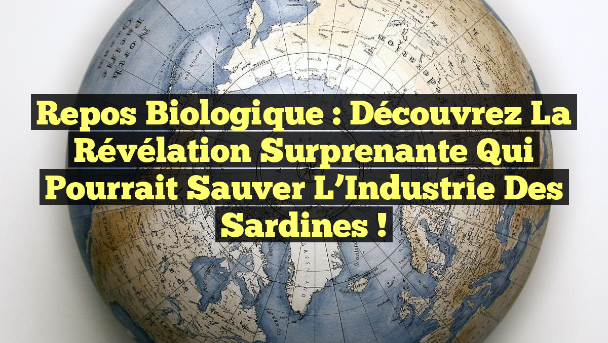 Repos Biologique : Découvrez la Révélation Surprenante qui Pourrait Sauver l’Industrie des Sardines !