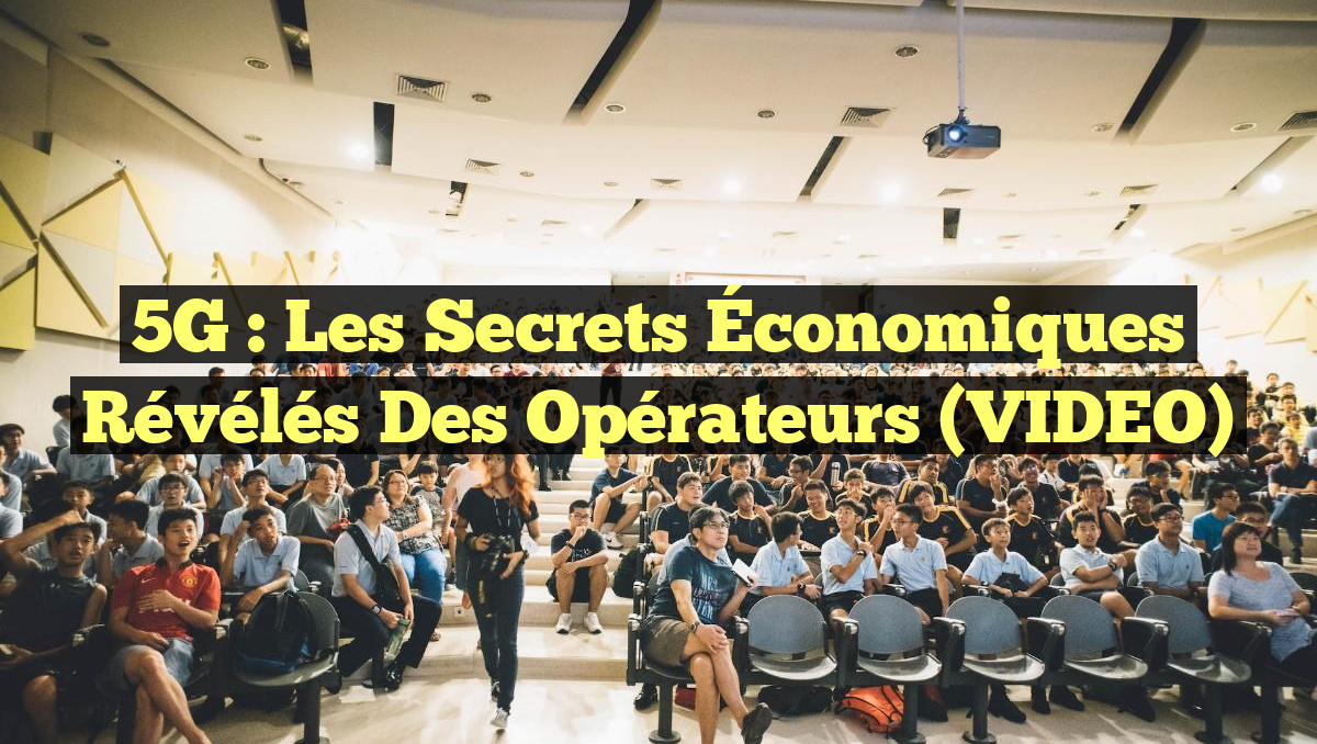 5G : Les Secrets Économiques Révélés des Opérateurs (VIDEO)
