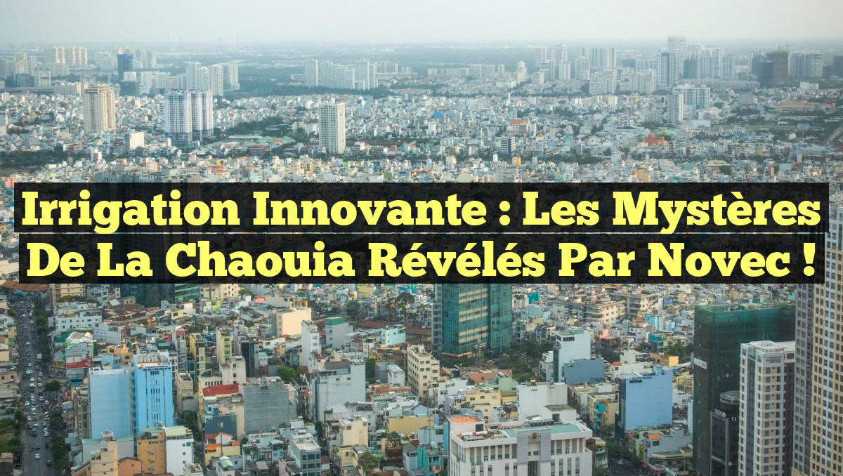 Irrigation Innovante : Les Mystères de la Chaouia Révélés par Novec !