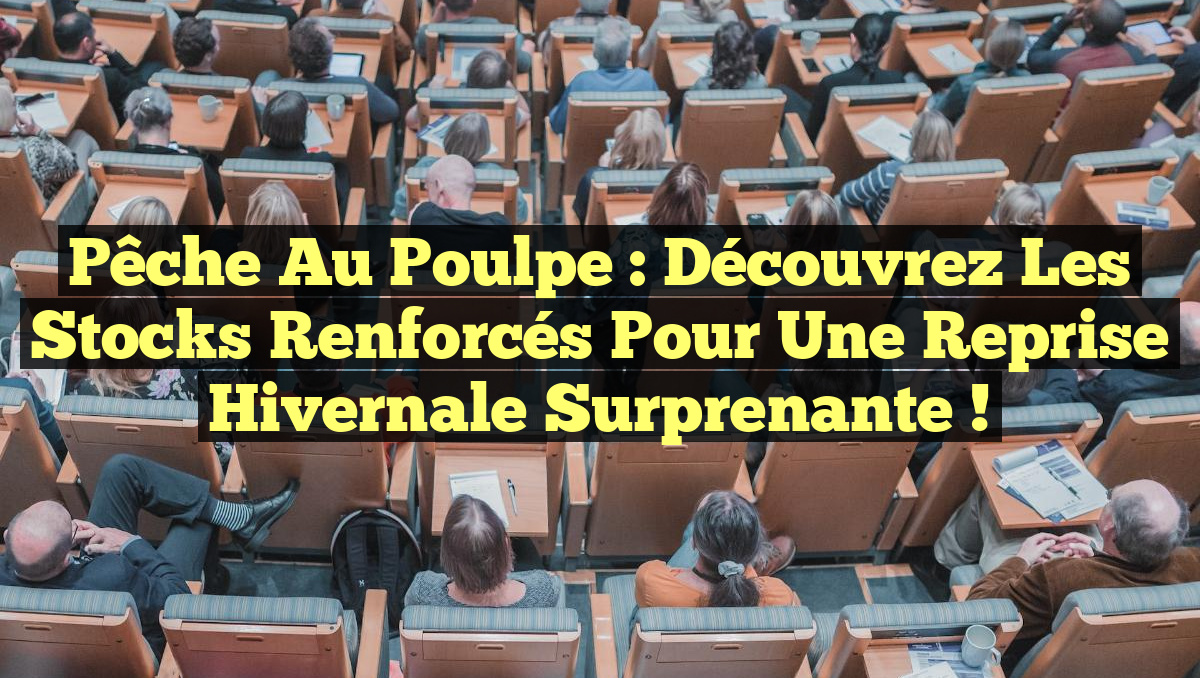 Pêche au Poulpe : Découvrez les Stocks Renforcés pour une Reprise Hivernale Surprenante !