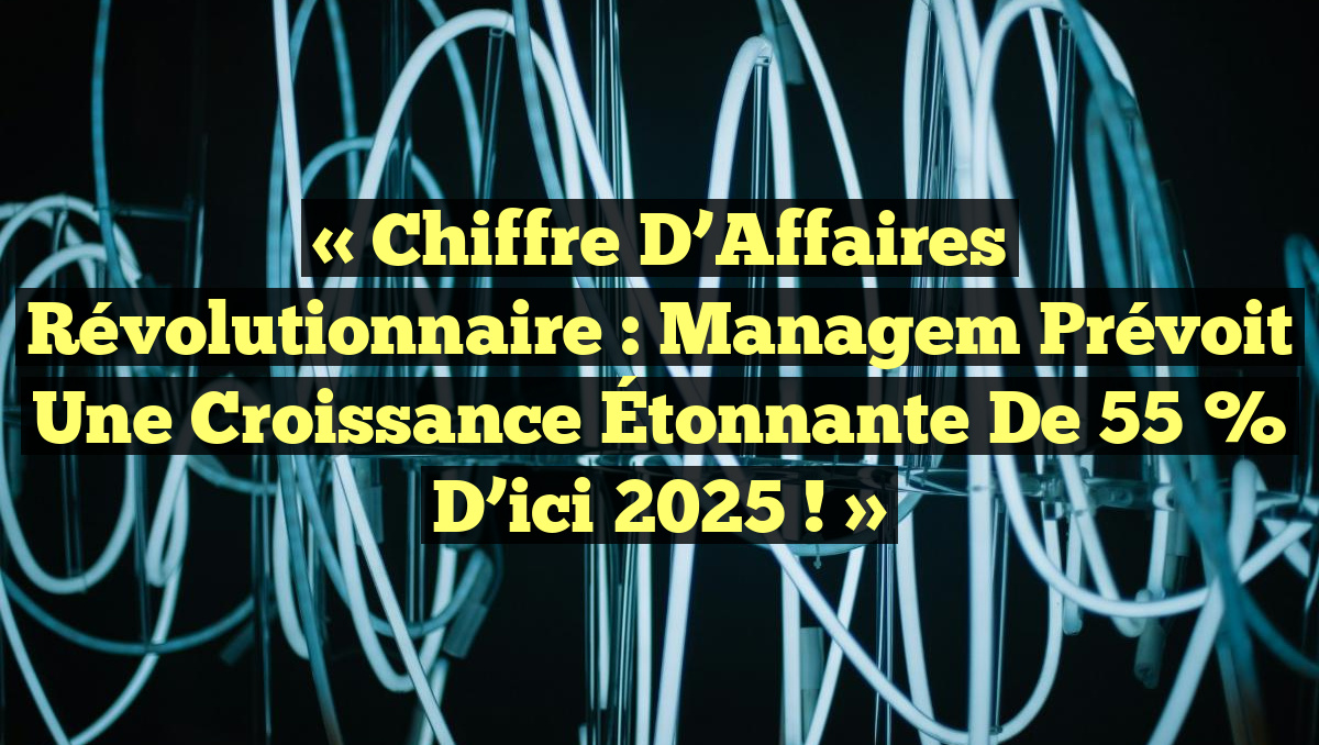 « Chiffre d’Affaires Révolutionnaire : Managem Prévoit une Croissance Étonnante de 55 % d’ici 2025 ! »