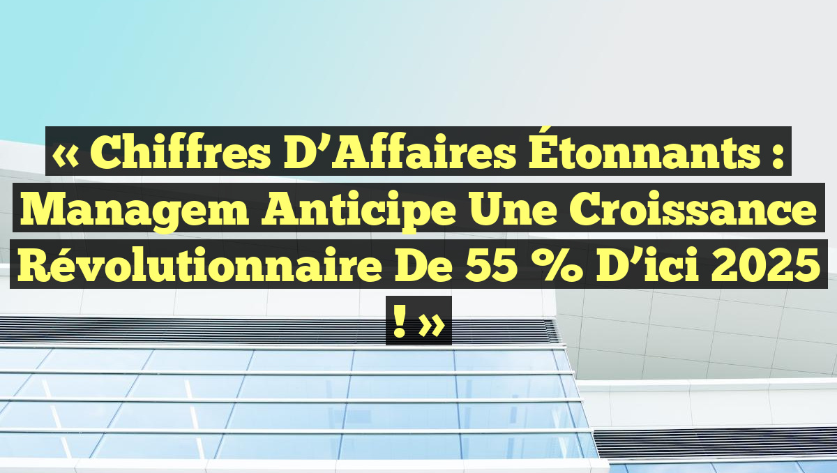 « Chiffres d’Affaires Étonnants : Managem Anticipe une Croissance Révolutionnaire de 55 % d’ici 2025 ! »