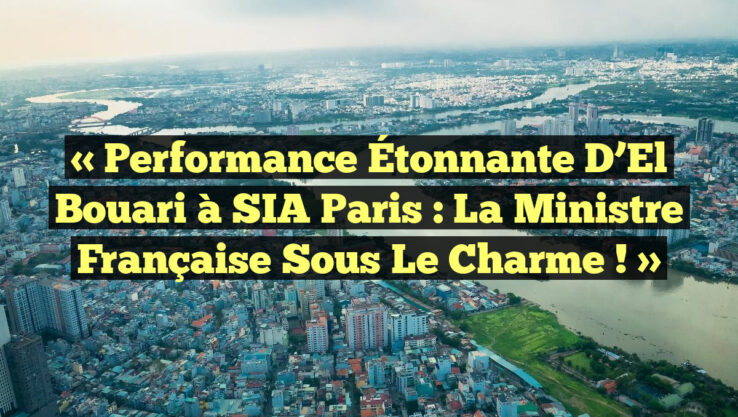 « Performance Étonnante d’El Bouari à SIA Paris : La Ministre Française sous le Charme ! »