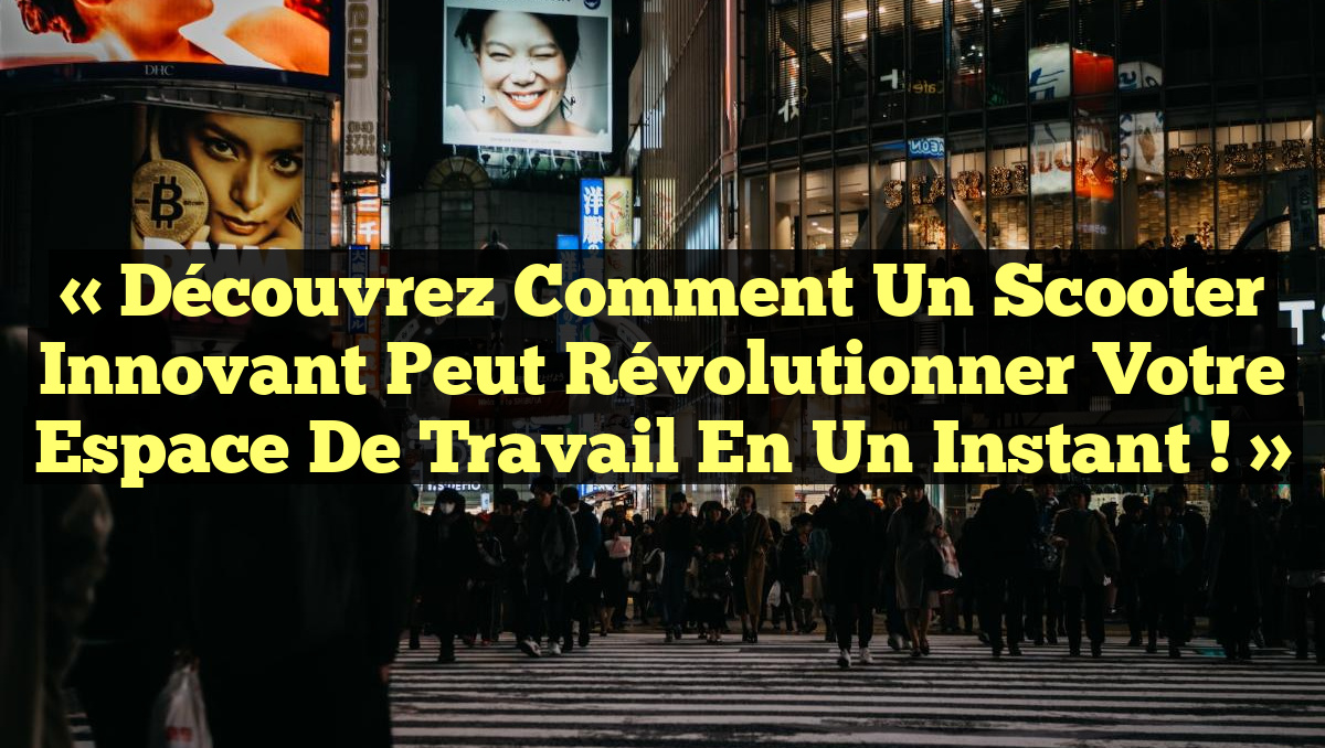 « Découvrez Comment un Scooter Innovant Peut Révolutionner Votre Espace de Travail en un Instant ! »