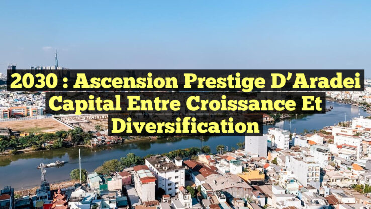2030 : Ascension Prestige d’Aradei Capital entre Croissance et Diversification