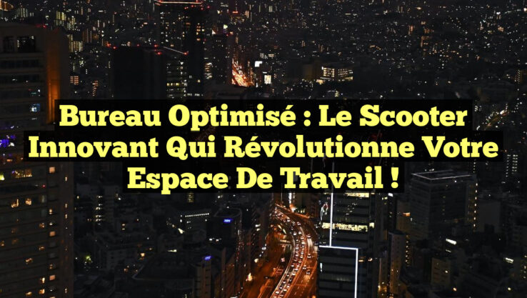 Bureau Optimisé : Le Scooter Innovant qui Révolutionne Votre Espace de Travail !