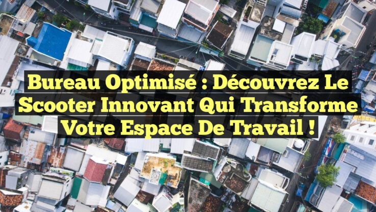 Bureau Optimisé : Découvrez le Scooter Innovant qui Transforme Votre Espace de Travail !