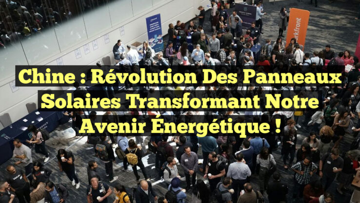 Chine : Révolution des Panneaux Solaires Transformant notre Avenir Énergétique !