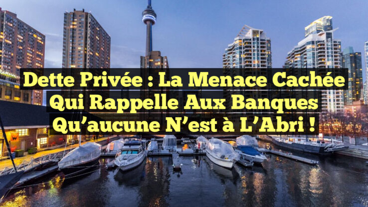 Dette Privée : La Menace Cachée qui Rappelle aux Banques qu’aucune n’est à l’Abri !