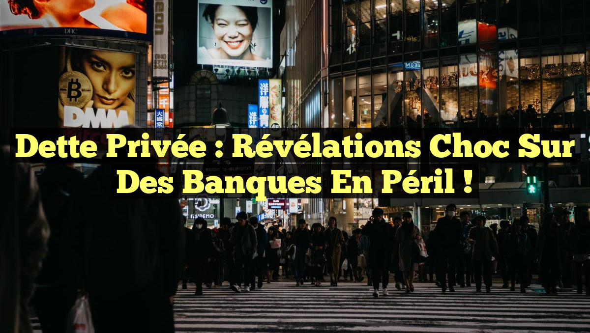 Dette Privée : Révélations Choc sur des Banques en Péril !