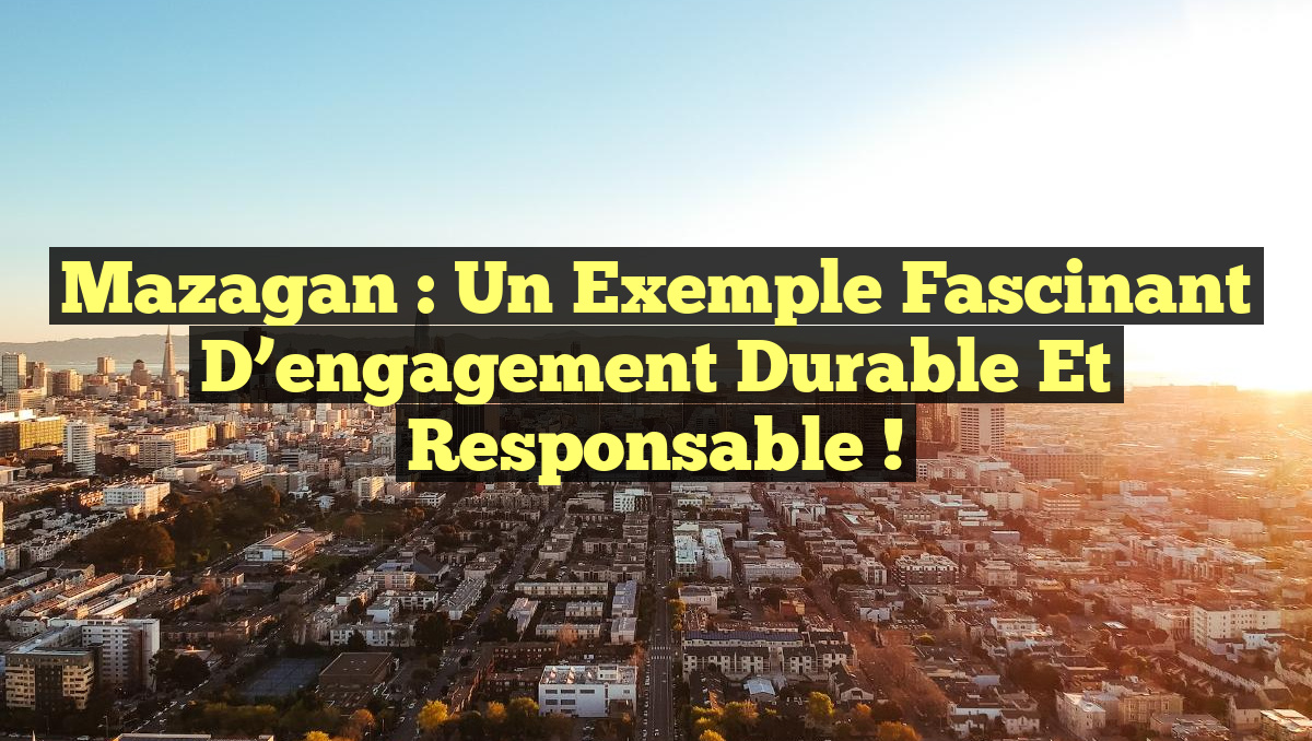 Mazagan : un exemple fascinant d&rsquo;engagement durable et responsable !