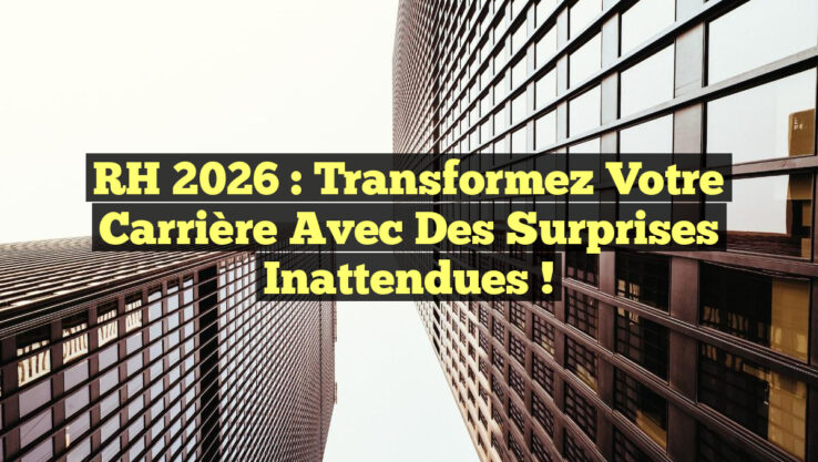 RH 2026 : Transformez Votre Carrière avec des Surprises Inattendues !