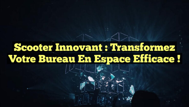 Scooter Innovant : Transformez Votre Bureau en Espace Efficace !