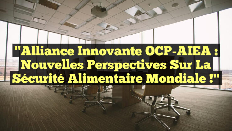 "Alliance Innovante OCP-AIEA : Nouvelles Perspectives sur la Sécurité Alimentaire Mondiale !"