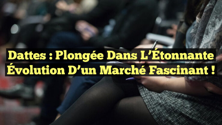 Dattes : Plongée dans l’Étonnante Évolution d’un Marché Fascinant !