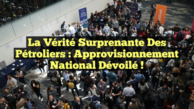 La Vérité Surprenante des Pétroliers : Approvisionnement National Dévoilé !
