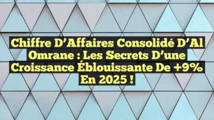 Chiffre d’Affaires Consolidé d’Al Omrane : Les Secrets d’une Croissance Éblouissante de +9% en 2025 ! Chiffre d’Affaires Consolidé d’Al Omrane : Les Secrets d’une Croissance Éblouissante de +9% en 2025 !