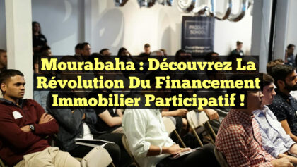 Mourabaha : Découvrez la Révolution du Financement Immobilier Participatif ! Mourabaha : Découvrez la Révolution du Financement Immobilier Participatif !