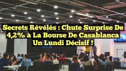 Secrets Révélés : Chute Surprise de 4,2% à la Bourse de Casablanca un Lundi Décisif ! Secrets Révélés : Chute Surprise de 4,2% à la Bourse de Casablanca un Lundi Décisif !