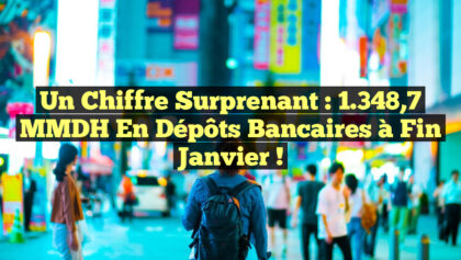 <p><strong>Un Chiffre Surprenant : 1 348,7 MMDH en Dépôts Bancaires à Fin Janvier !</strong></p> Un Chiffre Surprenant : 1.348,7 MMDH en Dépôts Bancaires à Fin Janvier !
