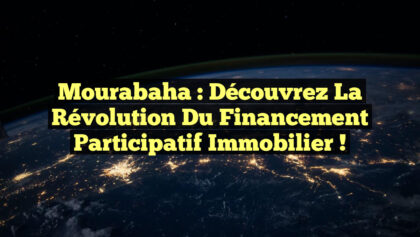 <p><strong>Mourabaha : Découvrez la Révolution du Financement Participatif Immobilier !</strong></p> Mourabaha : Découvrez la Révolution du Financement Participatif Immobilier !