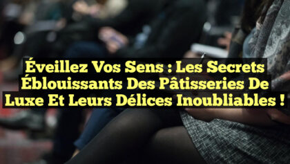 <p><strong>Éveillez vos Sens : Les Secrets Éblouissants des Pâtisseries de Luxe et leurs Délices Inoubliables !</strong></p> Éveillez vos Sens : Les Secrets Éblouissants des Pâtisseries de Luxe et leurs Délices Inoubliables !