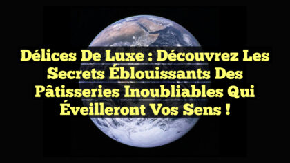 Délices de Luxe : Découvrez les Secrets Éblouissants des Pâtisseries Inoubliables qui Éveilleront Vos Sens ! Délices de Luxe : Découvrez les Secrets Éblouissants des Pâtisseries Inoubliables qui Éveilleront Vos Sens !